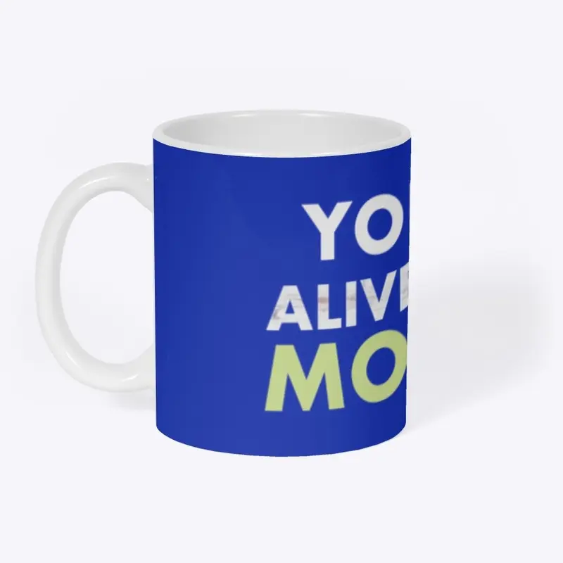 You are Alive in this Moment Go Live Mug